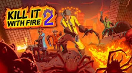 لعبة إبادة الحشرات Kill It With Fire 2، وقصة من مبتكر لعبة RWBY، على Steam.